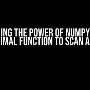 Unleashing the Power of Numpy: Finding the Optimal Function to Scan a Matrix