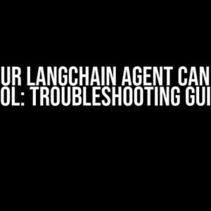 Why Your LangChain Agent Can’t See a Tool: Troubleshooting Guide